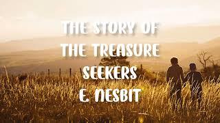 The Story of the Treasure Seekers  E. Nesbit  Full Length Audiobook  Read by Karen Savage