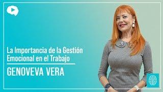 La Importancia de la Gestión Emocional en el Trabajo - Genoveva Vera