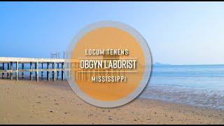 LOCUM TENENS  OBGYN LABORIST  MISSISSIPPI