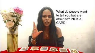 What do people want to tell you but are afraid to? PICK A CARD