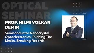 Semiconductor Nanocrystal Optoelectronics  Prof. Hilmi Volkan Demir