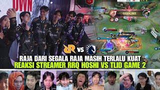 RAJA DARI SEGALA RAJA MASIH TERLALU KUAT REAKSI STREAMER RRQ HOSHI VS TEAM LIQUID AURA GAME 2