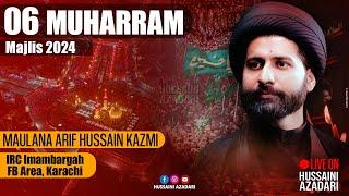 Live 06 Muharram 2024  Maulana Arif Hussain Kazmi   Imam Hussain Majlis 2024  IRC
