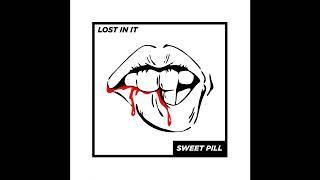 Sweet Pill - Lost In It FULL EP 2019