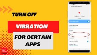 How to turn off vibration for certain apps only  How to turn off vibration for one App