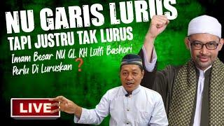 Imam Besar NU GL KH Lutfi Bashori Pemikiranya Perlu Di Luruskan