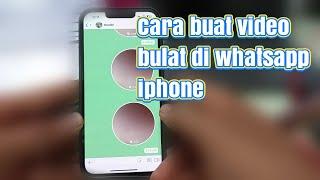 Cara buat video bulat di whatsapp iphone