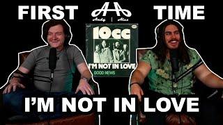 Im Not In Love - 10cc  Andy & Alex FIRST TIME REACTION
