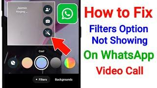 How to Fix Filters Option Not Showing On WhatsApp Video Call 2024  WhatsApp Video Call Filters