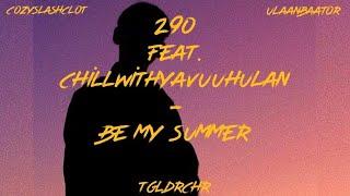 290 - be my summer ft. Chill with Yavuuhulan prod. By cozyslashclot