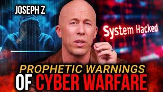 Prophetic Warnings Of Upcoming Cyber Warfare  Joseph Z