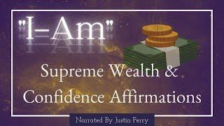 I AM Supreme Wealth & Confidence Affirmations  - 8Hr  POWERFUL STUFF