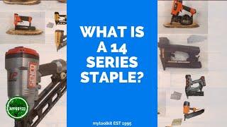 What is a 14 Series Staple?