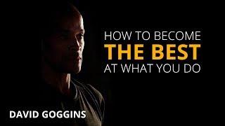 How to Become the Best at What You Do  David Goggins  Motivational Video