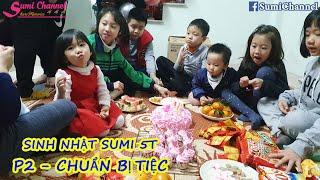 BÉ SUMI SINH NHẬT 5 TUỔI - P2 - Cả Gia Đình Chuẩn Bị Bữa Tiệc Sinh Nhật Cho Bé Sumi