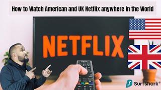 How to Watch American and UK Netflix Anywhere in the World