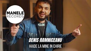 Mix - Denis Ramniceanu - HAIDE LA MINE IN CHIRIE  Manele Records 2024