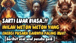 WARISAN LELUHUR  INILAH WETON YANG ENERGI PUSAKA GAIBNYA PALING KUAT _ BERIKUT ASAL USULNYA