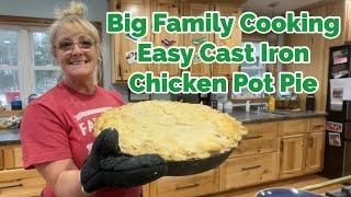 DiNNER FOR OUR FAMiLY OF 10 CAST IRON CHICKEN POT PiE 