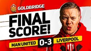 WASTE OF TIME MANCHESTER UNITED 0-3 LIVERPOOL GOLDBRIDGE reaction