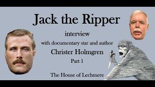 Jack the Ripper interview with documentary star and author Christer Holmgren - Part 1