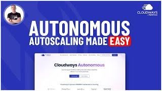 Say Goodbye to Manual Scaling Introducing Cloudways Autonomous Hosting