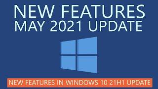 Windows 10 May 2021 Update New Features  21H1 Update