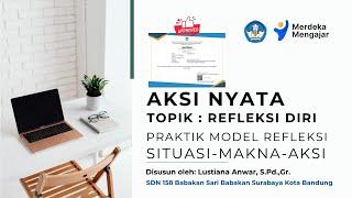 Aksi Nyata PMM Refleksi Diri  Praktik Model Refleksi Situasi Makna Aksi Lulus Sertifikat