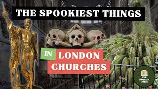 The Most Macabre Objects in Londons Churches - An In-Depth Guided Tour