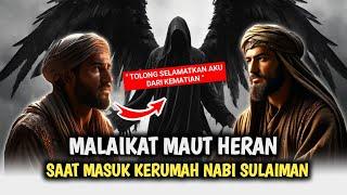 MALAIKAT MAUT HERAN  KETIKA DATANG KERUMAH NABI SULAIMAN