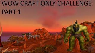 WoW BCC- The craft-only challenge Part 1- Cutting Teeth