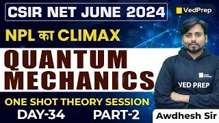 Quantum Mechanics Physics One Shot  CSIR NET JUNE 2024  Theory Session  VedPrep Physics Academy