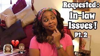 REQUESTED SISTER IN LAW PROBLEMS  HOW TO DEAL WITH YOUR IN-LAWS Pt. 2  MARRIAGE MONDAYS