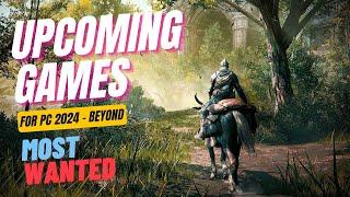 Top 10 MOST WANTED  Upcoming PC Games In 2024 And Beyond