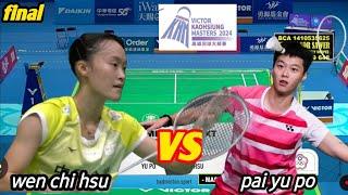 wen chi hsu tpe vs pai yu po tpe  finals of badminton kaohsiung master 2024