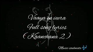 Vaaya En Veera full song lyrics  Kaanchana 2   Chilled edited 