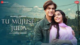 Tu Mujhse Juda - Mohsin Khan Eisha Singh  Akhil Sachdeva Vipin Patwa Kumaar Zee Music Originals