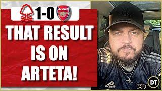 Nottingham Forest 1-0 Arsenal  That Result Is On Arteta  Match Reaction