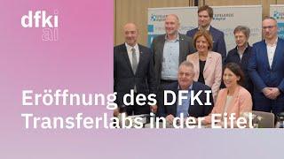 Eröffnung des DFKI Transferlabs in der Eifel
