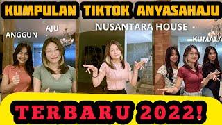 KUMPULAN TIKTOK ANYSAHAJU TERBARU 2022  NUSANTARA HOUSE -PART 1