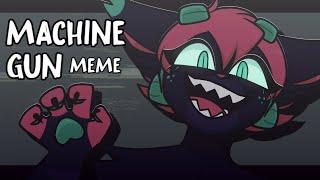 MACHINE GUN  Animation Meme