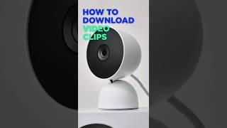 How to Save and Download Nest Camera Video Clips