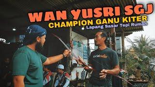 WAN YUSRI SGJ - Champion Ganu Kiter #memanah