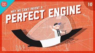 Why We Cant Invent a Perfect Engine Crash Course Engineering #10