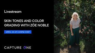 Capture One Livestream  Skin tones and color grading with Zoe Noble