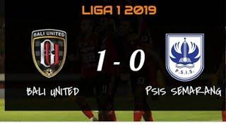Full Time - Bali united vs Psis semarang 1-0 menit 70 Higlight & Goals Liga1 2019.