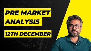 PRE MARKET ANALYSIS 12th December