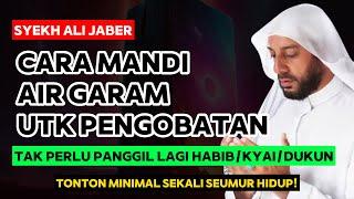 Tata Cara Mandi Air Garam Untuk Pengobatan dari Syekh Ali Jaber