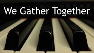 We Gather Together - piano instrumental hymn with lyrics