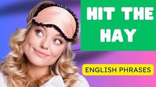   Learn Everyday English Idioms What Does Hit the Hay Mean? 